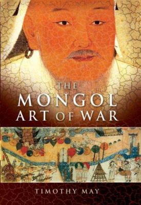 The Mongol art of war : Chinggis Khan and the Mongol military system