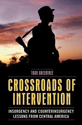 Crossroads of intervention : insurgency and counterinsurgency lessons from Central America