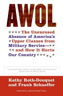 AWOL : the unexcused absence of America's upper classes from the military -- and how it hurts our country