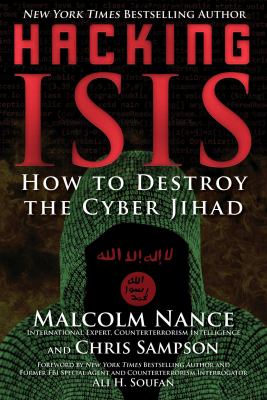 Hacking ISIS : how to destroy the cyberjihad