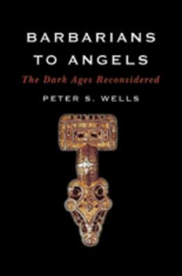 Barbarians to angels : the Dark Ages reconsidered