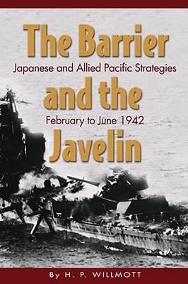 The barrier and the javelin : Japanese and Allied Pacific strategies, February to June 1942