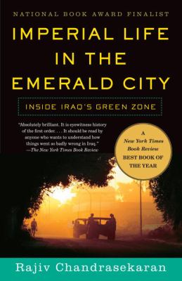 Imperial life in the emerald city : inside Iraq's green zone