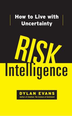 Risk intelligence : how to live with uncertainty.
