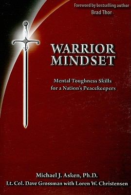 Warrior mindset : mental toughness skills for a nation's defenders : performance psychology applied to combat