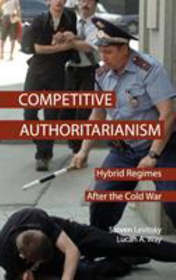 Competitive authoritarianism : hybrid regimes after the Cold War