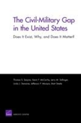 The civil-military gap in the United States : does it exist, why, and does it matter?