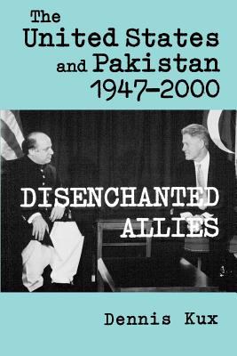 The United States and Pakistan, 1947-2000 : disenchanted allies