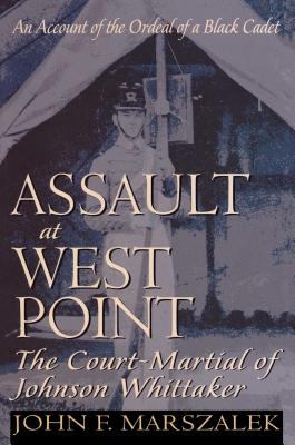 Assault at West Point : the court-martial of Johnson Whittaker