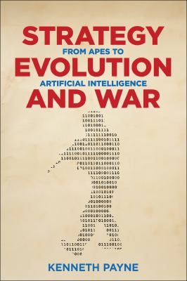Strategy, evolution, and war : from apes to artificial intelligence