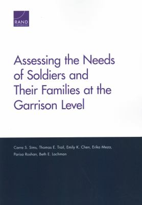 ASSESSING THE NEEDS OF SOLDIERS AND THEIR FAMILIES AT THE GARRISON LEVEL.