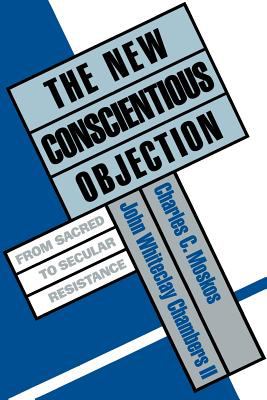 The New conscientious objection : from sacred to secular resistance