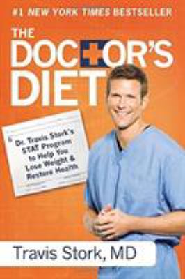 The doctor's diet : Dr. Travis Stork's STAT program to help you lose weight & restore health.