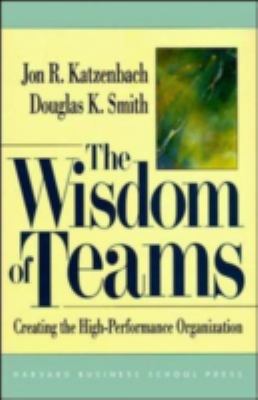 The wisdom of teams : creating the high-performance organization