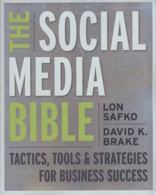 The social media bible : tactics, tools, and strategies for business success