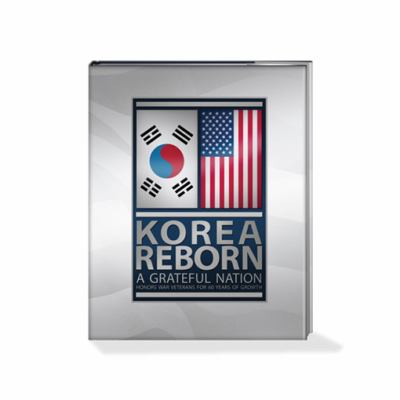 Korea reborn : a grateful nation honors war veterans for 60 years of growth.