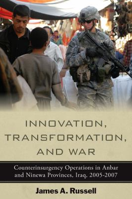 Innovation, transformation, and war : counterinsurgency operations in Anbar and Ninewa, Iraq, 2005-2007