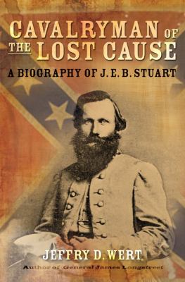 Cavalryman of the lost cause : a biography of J.E.B. Stuart