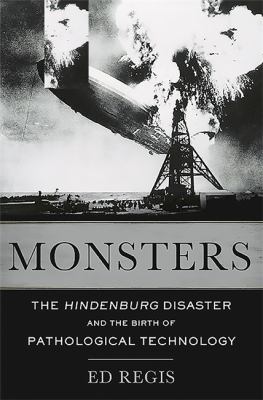 Monsters : the Hindenburg disaster and the birth of pathological technology