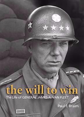 The will to win : the life of General James A. Van Fleet