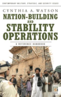Nation-building and stability operations : a reference handbook