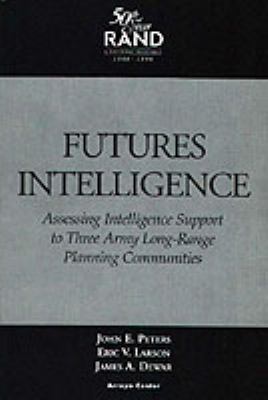 Futures intelligence : assessing intelligence support to three Army long-range planning communities