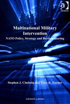 Multinational military intervention : NATO policy, strategy, and burden sharing