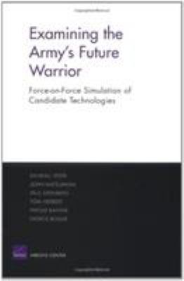 Examining the Army's future warrior : force-on-force simulation of candidate technologies