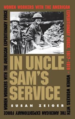 In Uncle Sam's service : women workers with the American Expeditionary Force, 1917-1919
