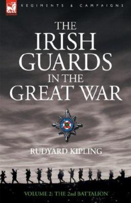 The Irish guards in the Great War. Volume 2, The second battalion /