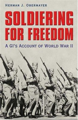 Soldiering for freedom : a GI's account of World War II