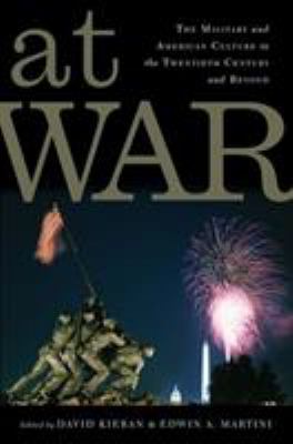 At war : the military and American culture in the twentieth century and beyond