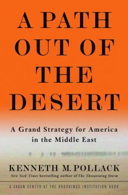 A path out of the desert : a grand strategy for America in the Middle East