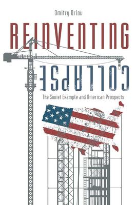 Reinventing collapse : the Soviet example and American prospects