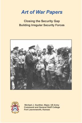 Closing the security gap : building irregular security forces