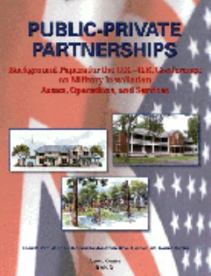 Public-private partnerships : background papers for the U.S.-U.K. conference on military installation assets, operations, and services