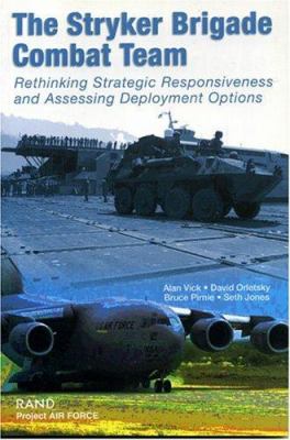 The Stryker Brigade combat team : rethinking strategic responsiveness and assessing deployment options