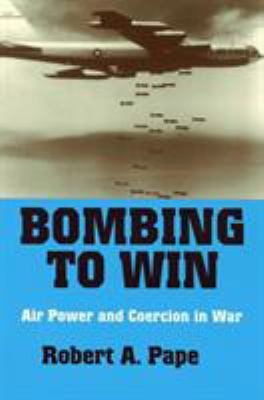 Bombing to win : air power and coercion in war