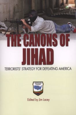 The canons of Jihad : terrorists' strategy for defeating America