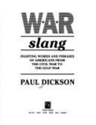 War slang : fighting words and phrases of Americans from the Civil War to the Gulf War