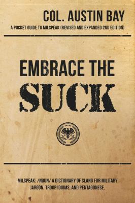 Embrace the suck : a pocket guide to milspeak