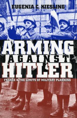 Arming against Hitler : France and the limits of military planning