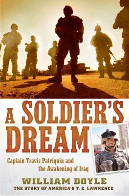 A soldier's dream : Captain Travis Patriquin and the awakening of Iraq