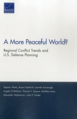 A more peaceful world? : regional conflict trends and U.S. defense planning