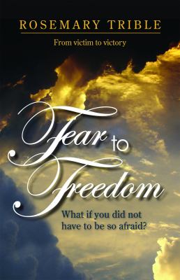 Fear to freedom : from victim to victory