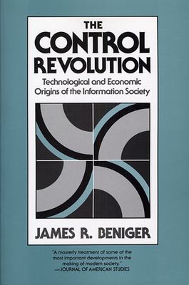 The control revolution : technological and economic origins of the information society