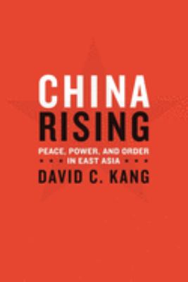 China rising : peace, power, and order in East Asia