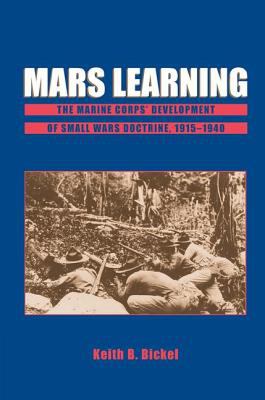 Mars learning : the Marine Corps development of small wars doctrine, 1915-1940