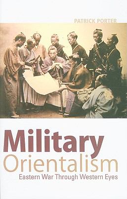 Military orientalism : Eastern war through Western eyes