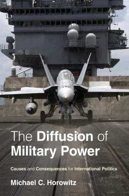 The diffusion of military power : causes and consequences for international politics